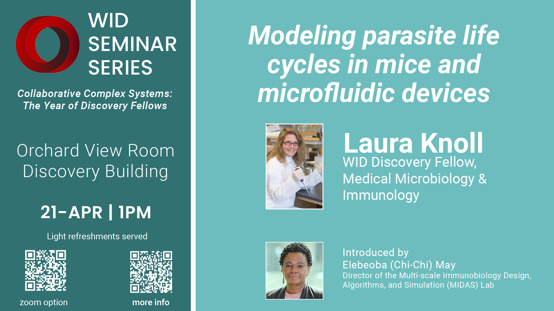 WID Seminar Series: 'Modeling parasite life cycles in mice and microfluidic devices' presented by Laura Knoll and introduced by Elebeoba (Chi-Chi) May. April 21 at 1pm in the Orchard View Room, Discovery Building. Light refreshments served. Free and open to the public.